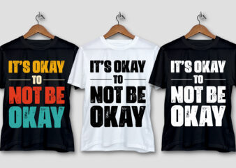 Its Okay To Not Be Okay T-Shirt Design