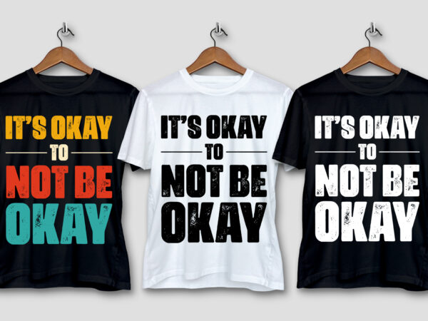 Its okay to not be okay t-shirt design