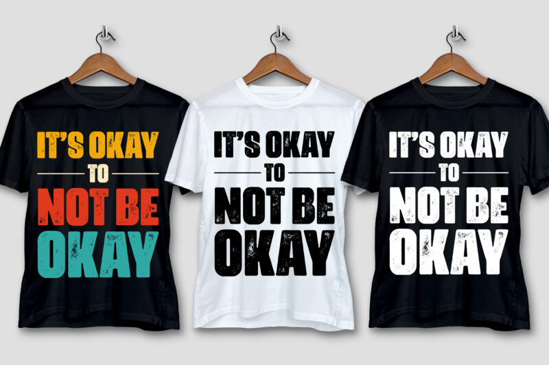 Its Okay To Not Be Okay T-Shirt Design