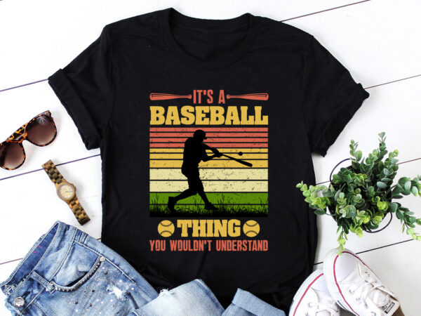 It’s a baseball thing you wouldn’t understand t-shirt design