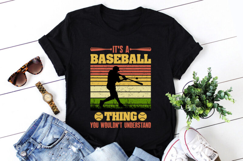 It’s a Baseball thing you wouldn’t understand T-Shirt Design