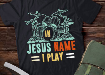 Jesus Name I Play Drums God Drumming Music Christian Drummer T-Shirt ltsp