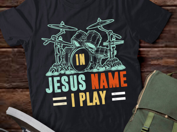 Jesus name i play drums god drumming music christian drummer t-shirt ltsp