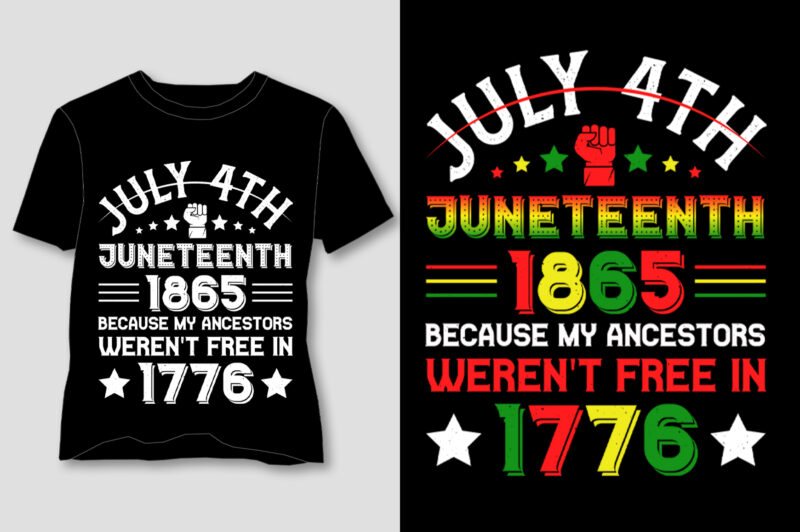 July 4th Juneteenth 1865 Because My Ancestors Weren’t Free In 1776 T-Shirt Design