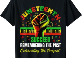 Juneteenth Believe Succeed Remembering The Past Affrican T-Shirt