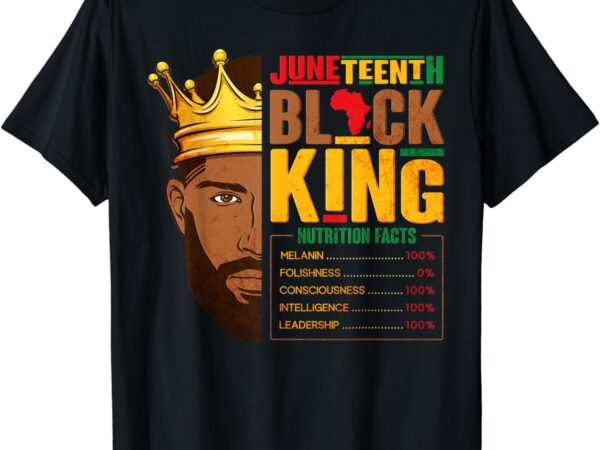 Juneteenth black king nutritional facts pride african mens t-shirt