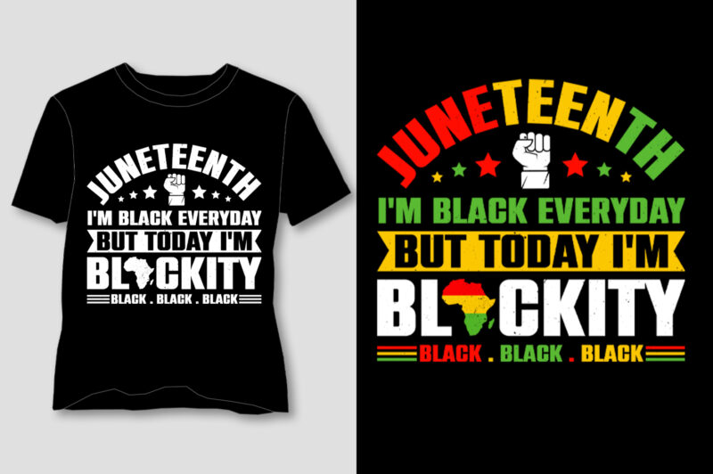 Juneteenth I’m Black Everyday But Today I’m Blackity T-Shirt Design