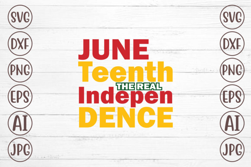 Juneteenth The Real Independence T-Shirt Design