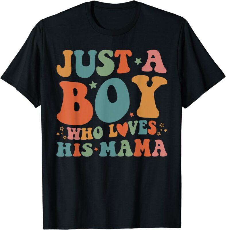 Just A Boy Who Loves His Mama Mother And Son Mothers Day T-Shirt