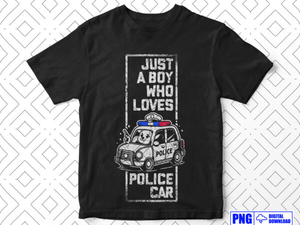 Just a boy who loves police car png, thin blue line kids png, fathers day png, daddy png, patriotic png, png clipart sublimation designs