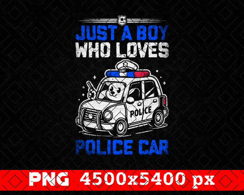 Just A Boy Who Loves Police Car PNG, Thin Blue Line Kids Png, Fathers Day Png, Daddy Png, Patriotic Png, Png Clipart Sublimation Designs