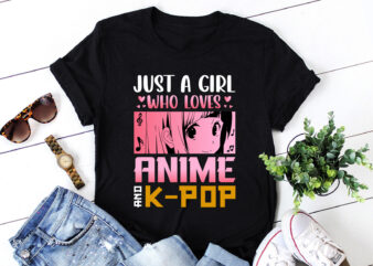 Just A Girl Who Loves Anime And K-Pop T-Shirt Design