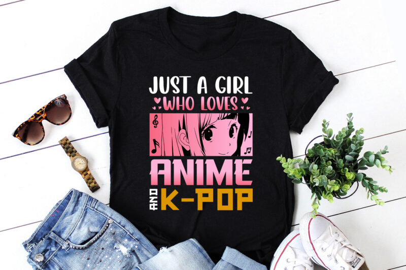 Just A Girl Who Loves Anime And K-Pop T-Shirt Design