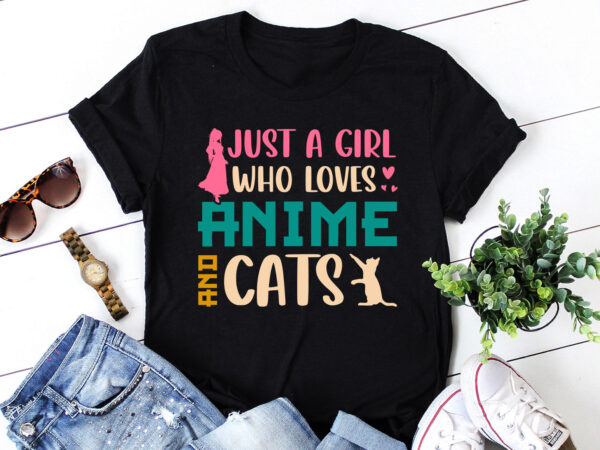 Just a girl who loves anime & cats t-shirt design