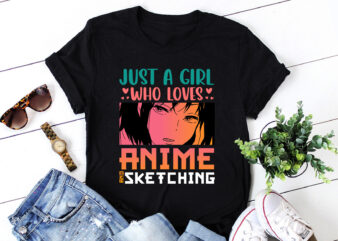 Just A Girl Who Loves Anime and Sketching T-Shirt Design