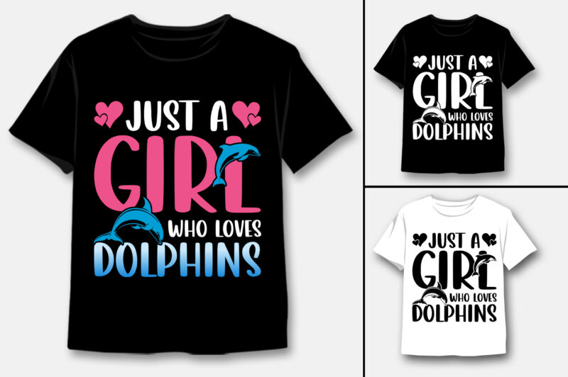 Just A Girl Who Loves Dolphins T-Shirt Design