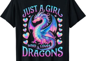 Just A Girl Who Loves Dragons Cute Dragon T-Shirt