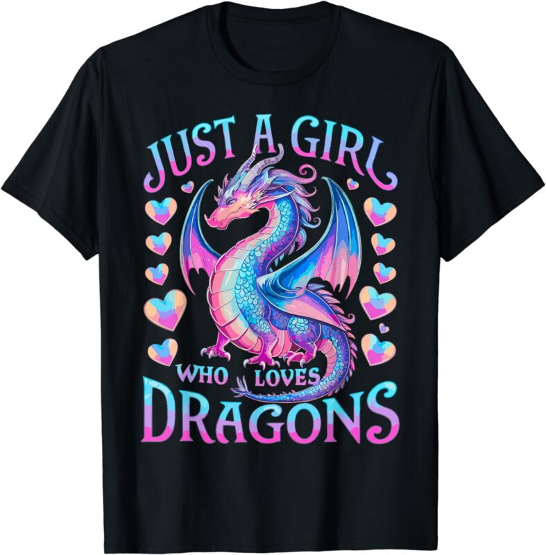 Just A Girl Who Loves Dragons Cute Dragon T-Shirt