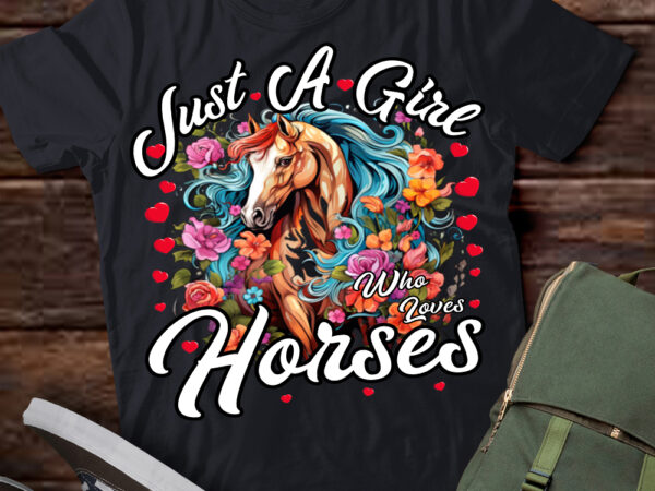 Just a girl who loves horses horse t-shirt ltsp
