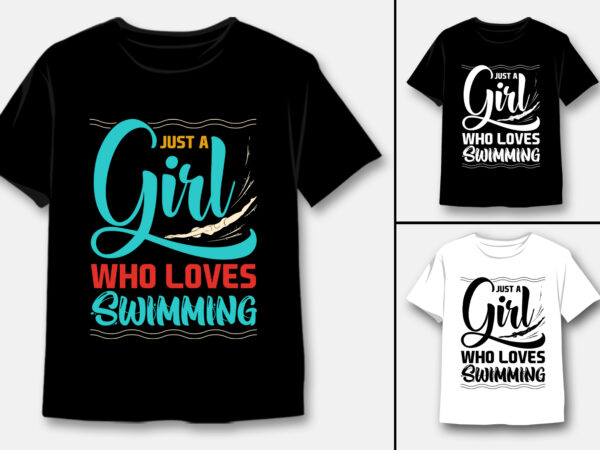 Just a girl who loves swimming t-shirt design