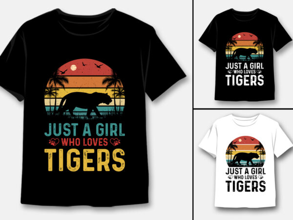 Just a girl who loves tigers t-shirt design