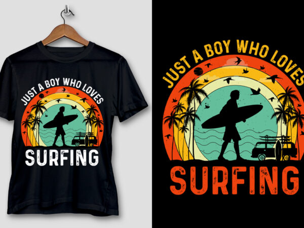 Just a boy who loves surfing t-shirt design