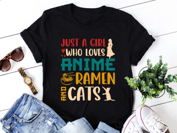 Just a girl who loves anime ramen and cats t-shirt design