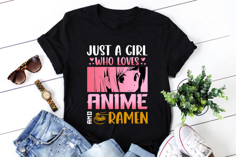 Just a Girl Who Loves Anime and Ramen T-Shirt Design