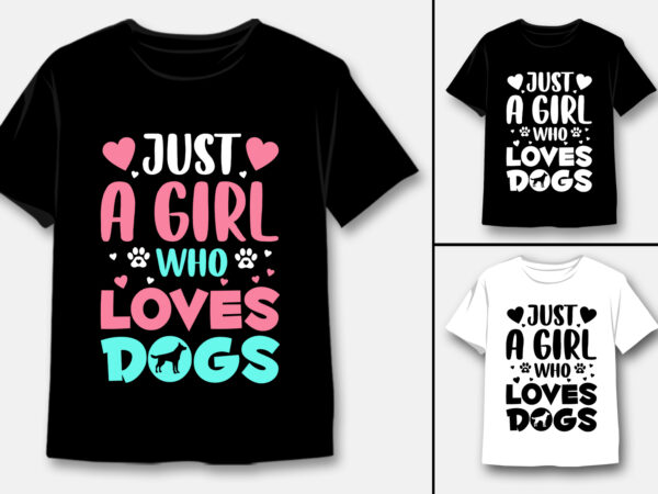 Just a girl who loves dog t-shirt design