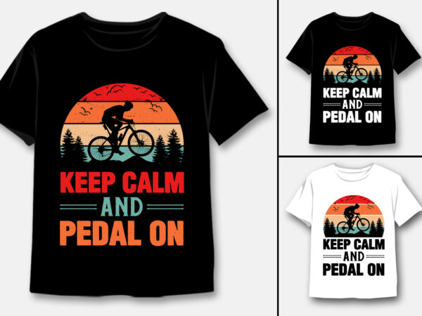 Keep calm and pedal on cycling t-shirt design