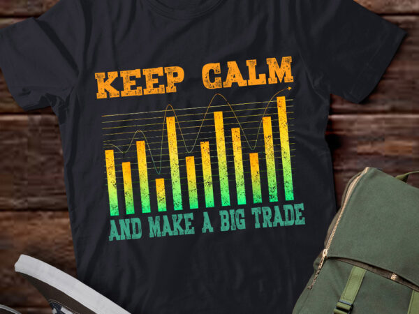 Keep calm and make a big trade t shirt vector art