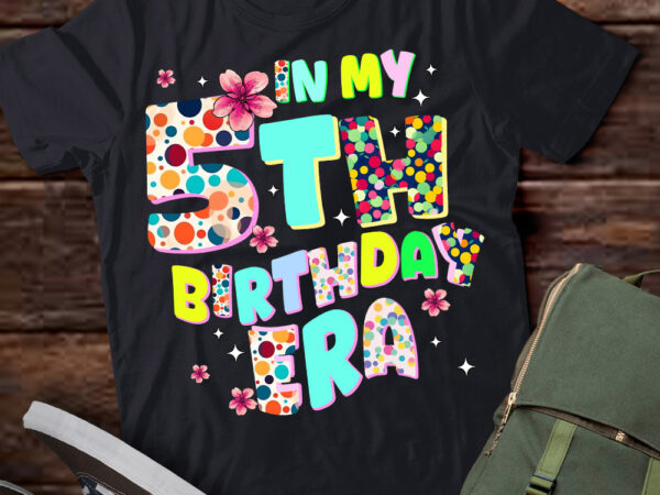 Kids in my 5th birthday era girl gifts seven bday 7 year old t-shirt ltsp