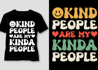 Kind People Are My Kinda People T-Shirt Design