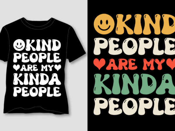 Kind people are my kinda people t-shirt design