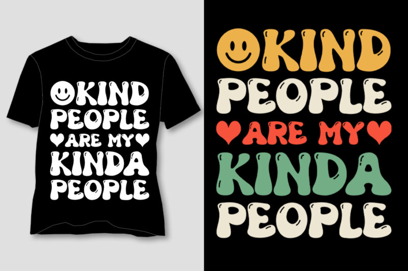 Kind People Are My Kinda People T-Shirt Design