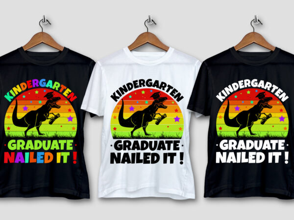 Kindergarten graduate nailed it t-shirt design