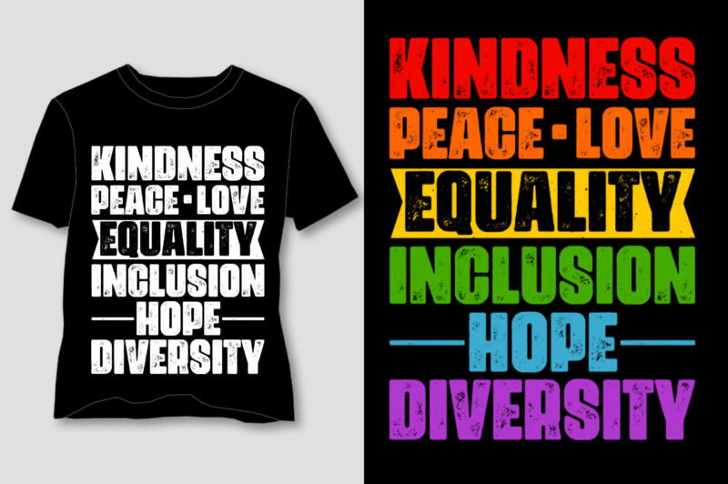 Kindness Peace Equality Love Inclusion Hope Diversity LGBTQ T-Shirt Design