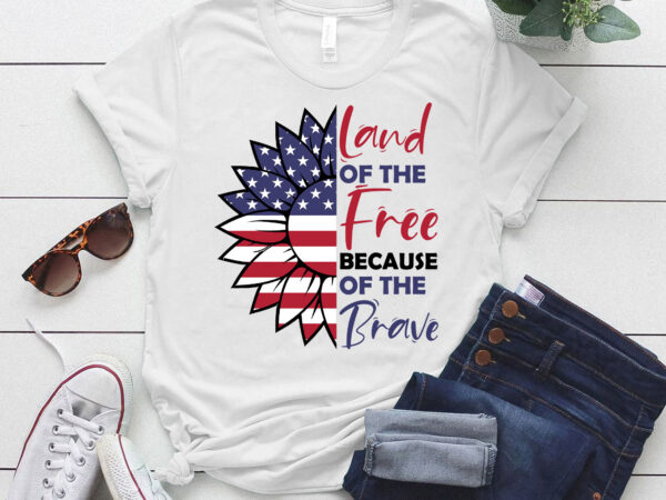 Land of the free because of the brave american flag sunflower womens t-shirt ltsp