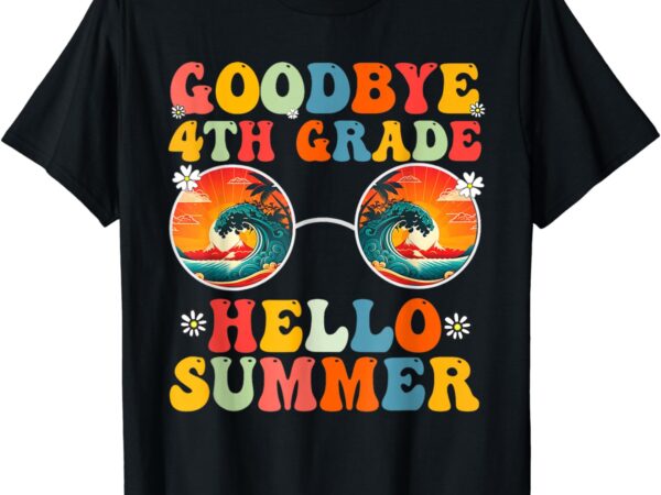 Last day of school goodbye 4th grade hello summer groovy t-shirt