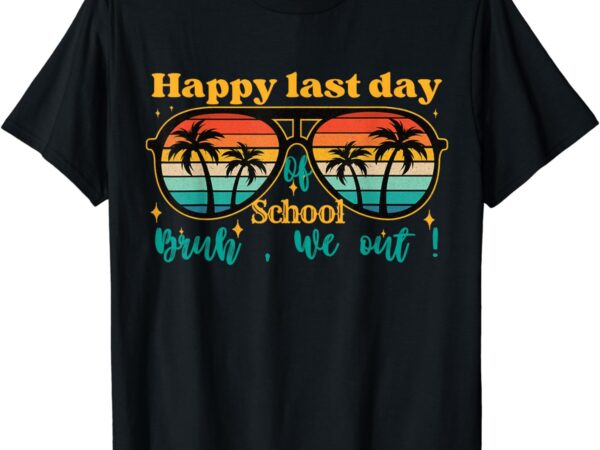 Last day in school 2024 summer , teacher student bruh we out t-shirt