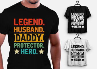 Legend Husband Daddy Protector Hero T-Shirt Design