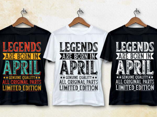 Legends are born in april t-shirt design