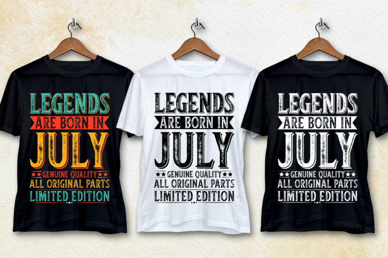Legends Are Born In July T-Shirt Design