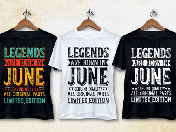 Legends are born in june t-shirt design