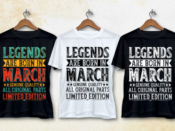 Legends are born in march t-shirt design