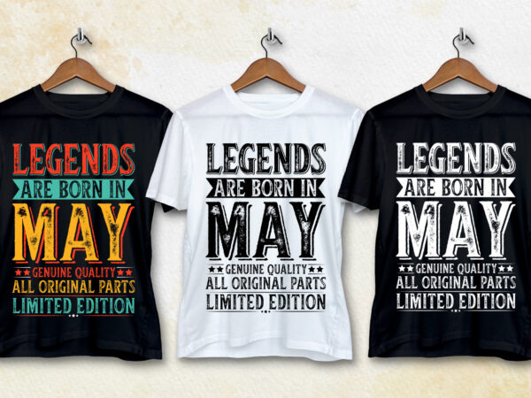 Legends are born in may t-shirt design