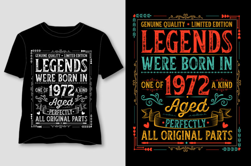 Legends Were Born In 1972 Aged Perfectly All Original Parts T-Shirt Design