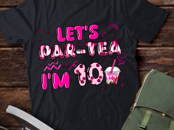 Let_s par-tea i_m 10 years old 8th birthday girl boba tea t-shirt ltsp