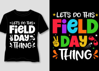 Let’s Do This Field Day Thing T-Shirt Design