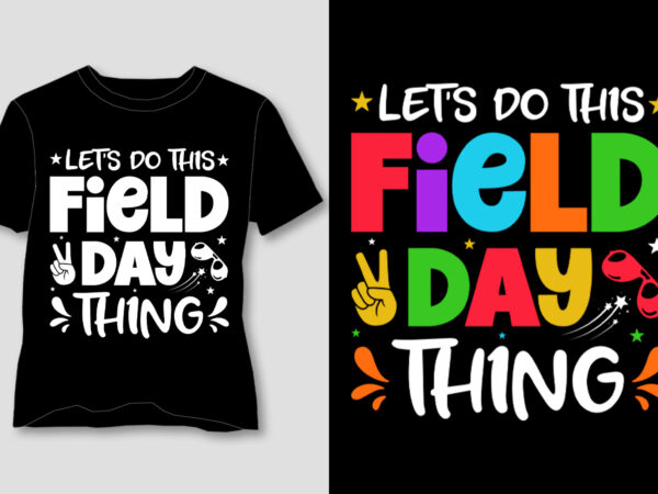 Let’s do this field day thing t-shirt design